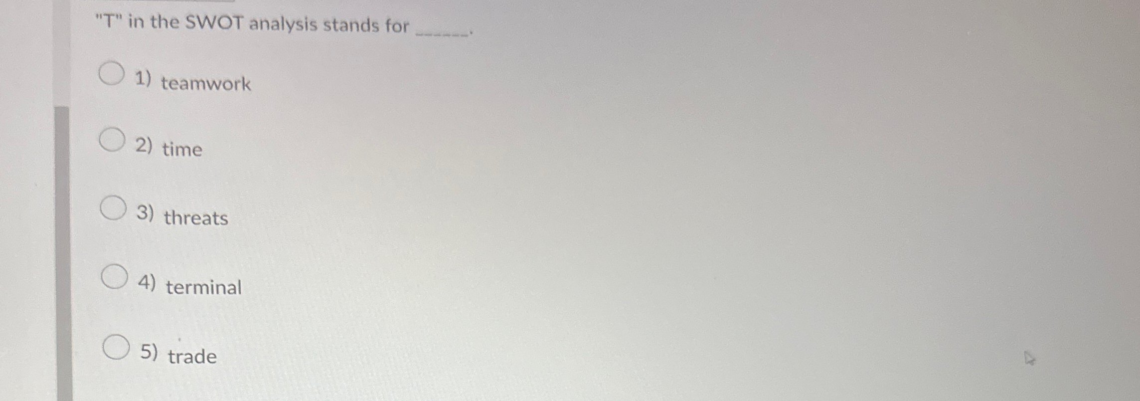  "T" in the SWOT analysis stands for teamwork time threats terminal