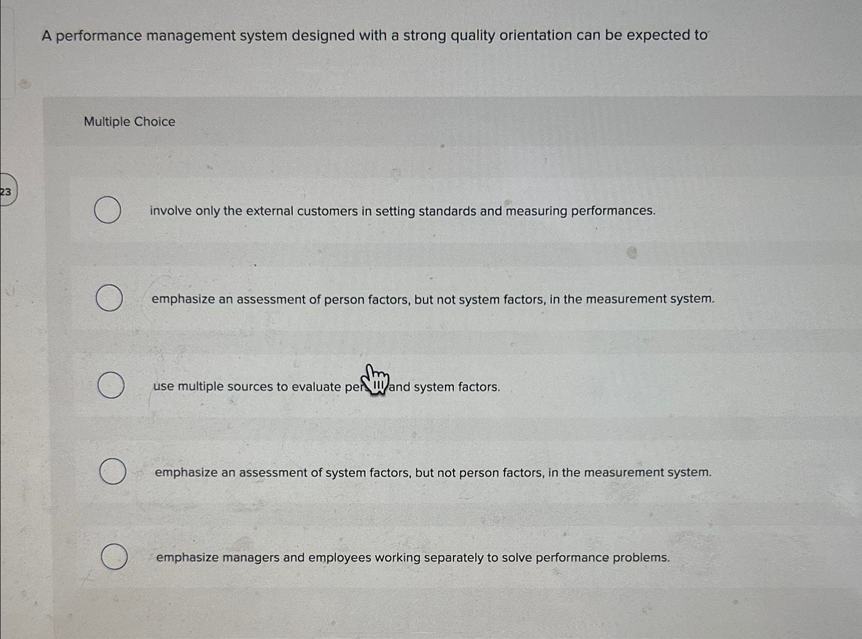  A performance management system designed with a strong quality orientation can