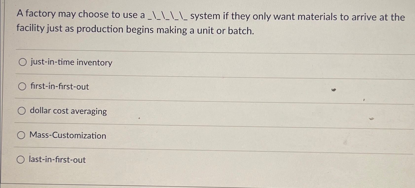 facility just as production begins making a unit or batch. just-in-time