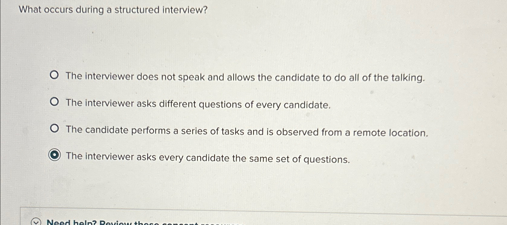  What occurs during a structured interview? The interviewer does not speak