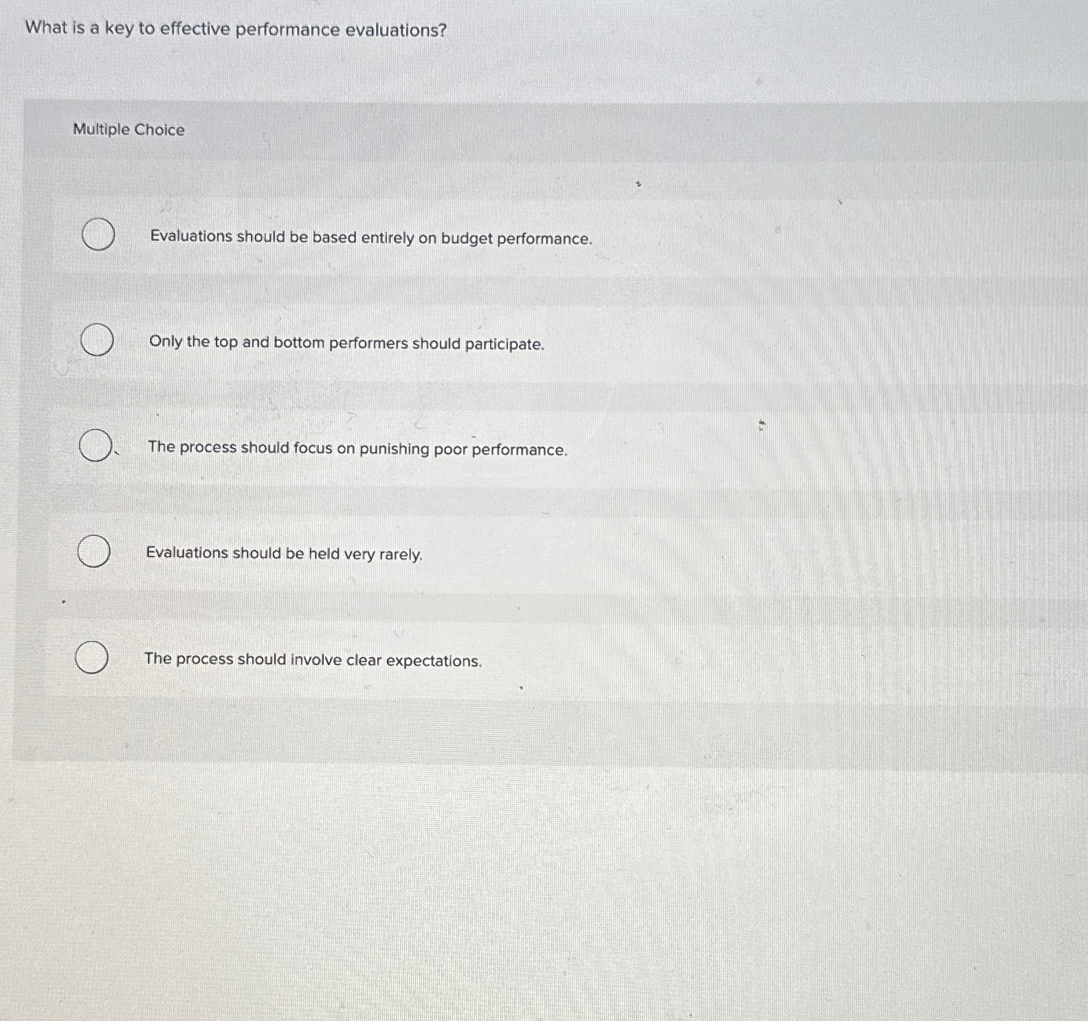  What is a key to effective performance evaluations? Multiple Choice Evaluations