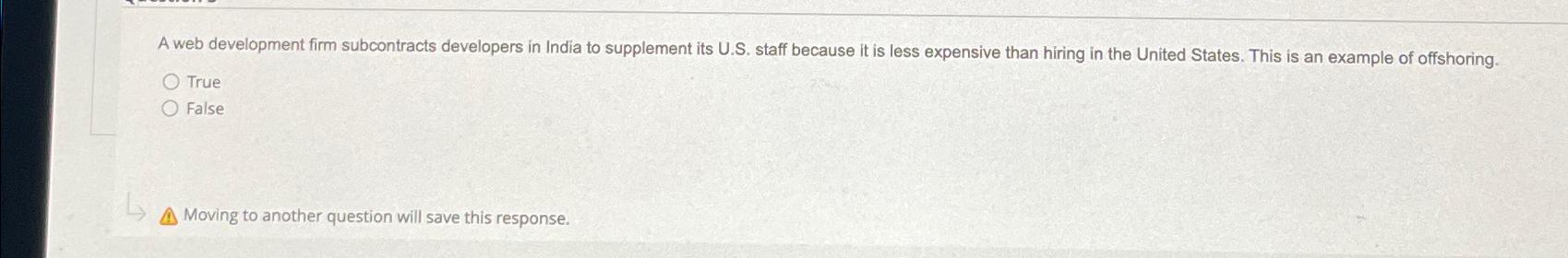  A web development firm subcontracts developers in India to supplement its