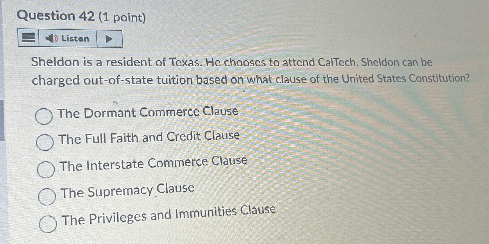  Question 42(1 point) Listen Sheldon is a resident of Texas. He