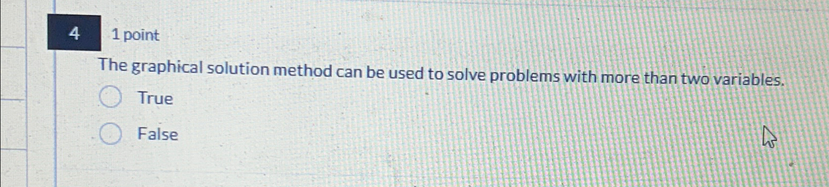  4 1 point The graphical solution method can be used to