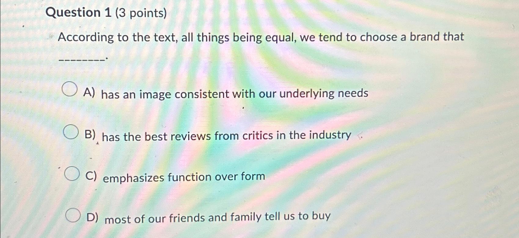  Question 1(3 points) According to the text, all things being equal,
