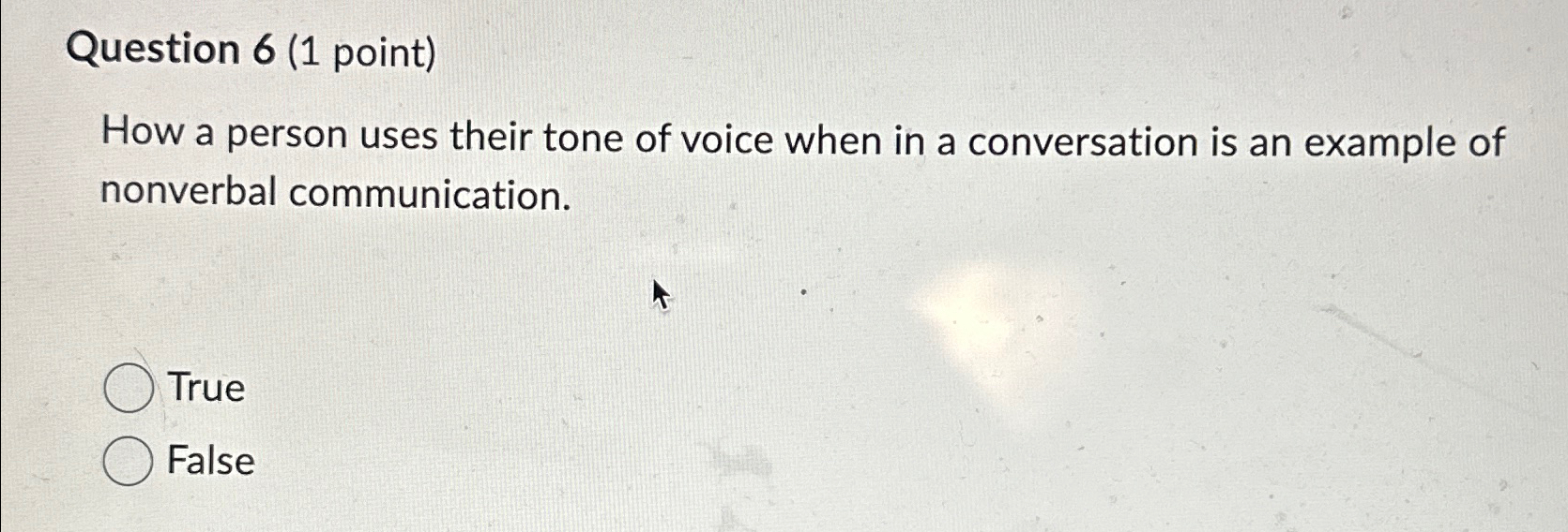  Question 6(1 point) How a person uses their tone of voice