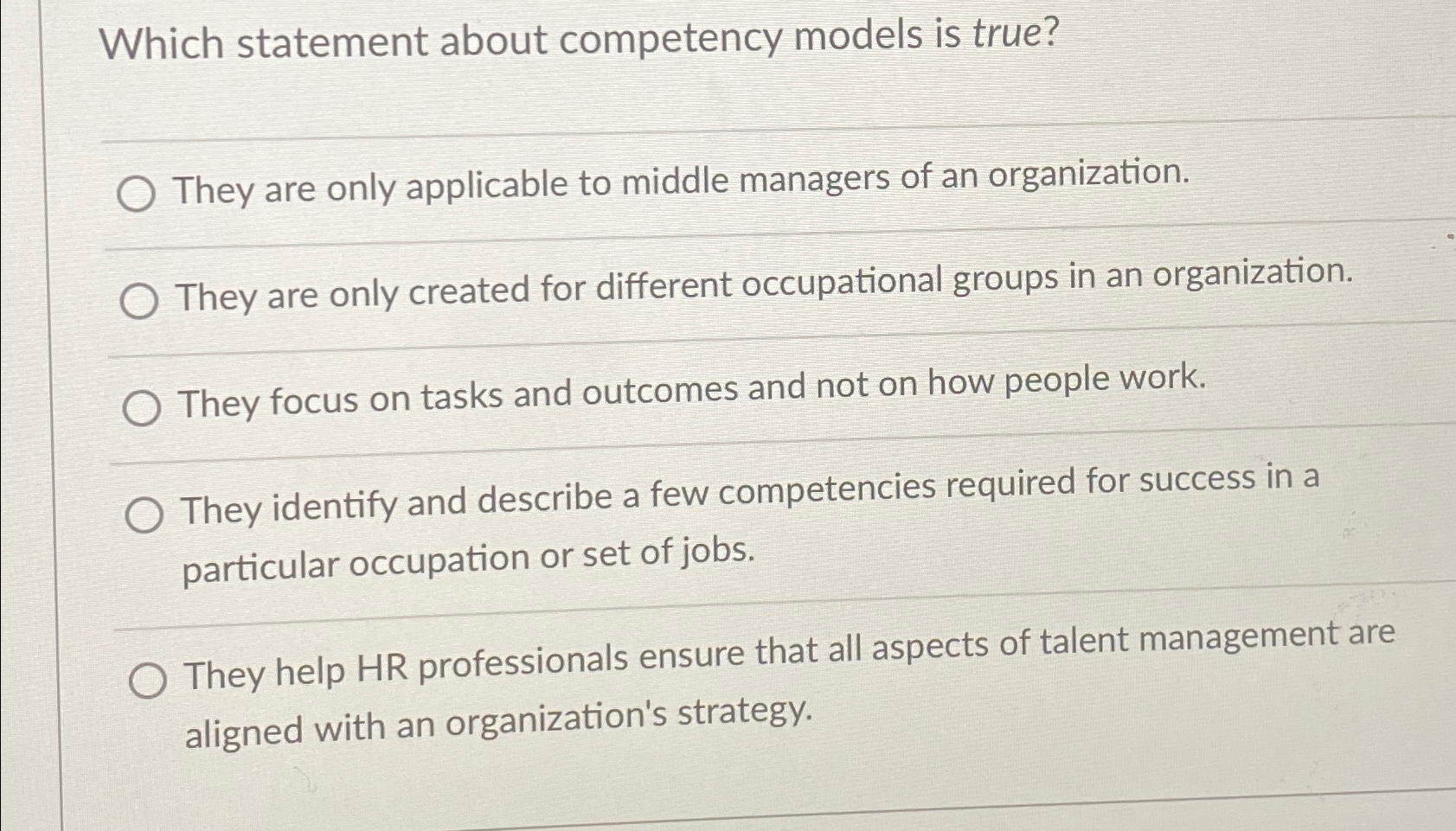  Which statement about competency models is true? They are only applicable