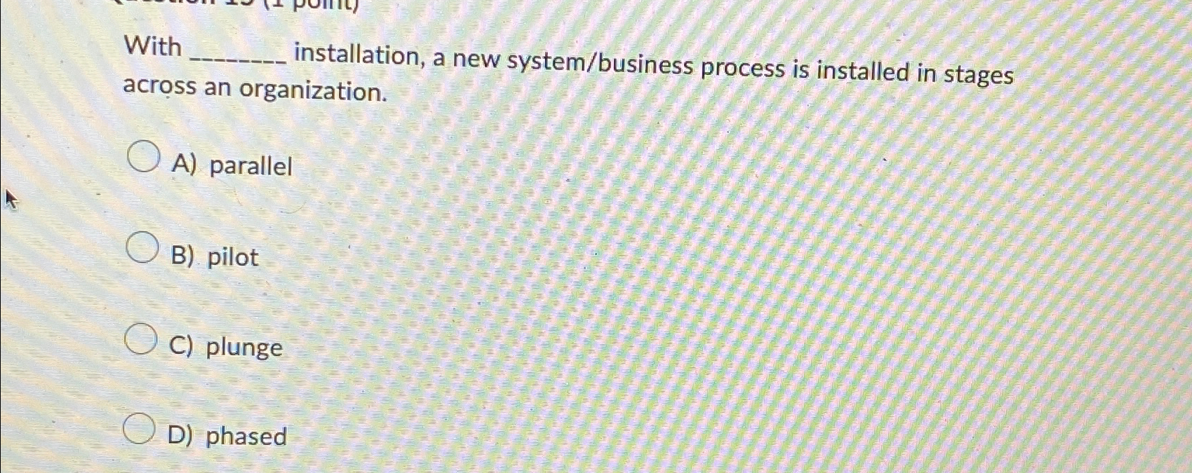  With installation, a new system/business process is installed in stages across