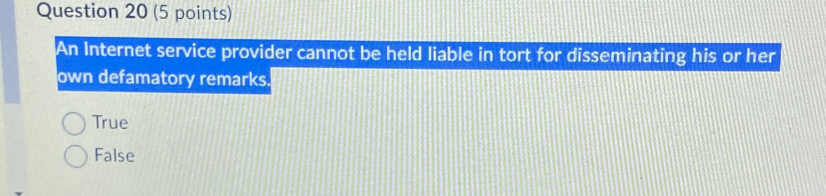  Question 20(5 points) An Internet service provider cannot be held liable