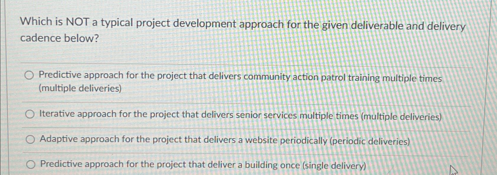  Which is NOT a typical project development approach for the given