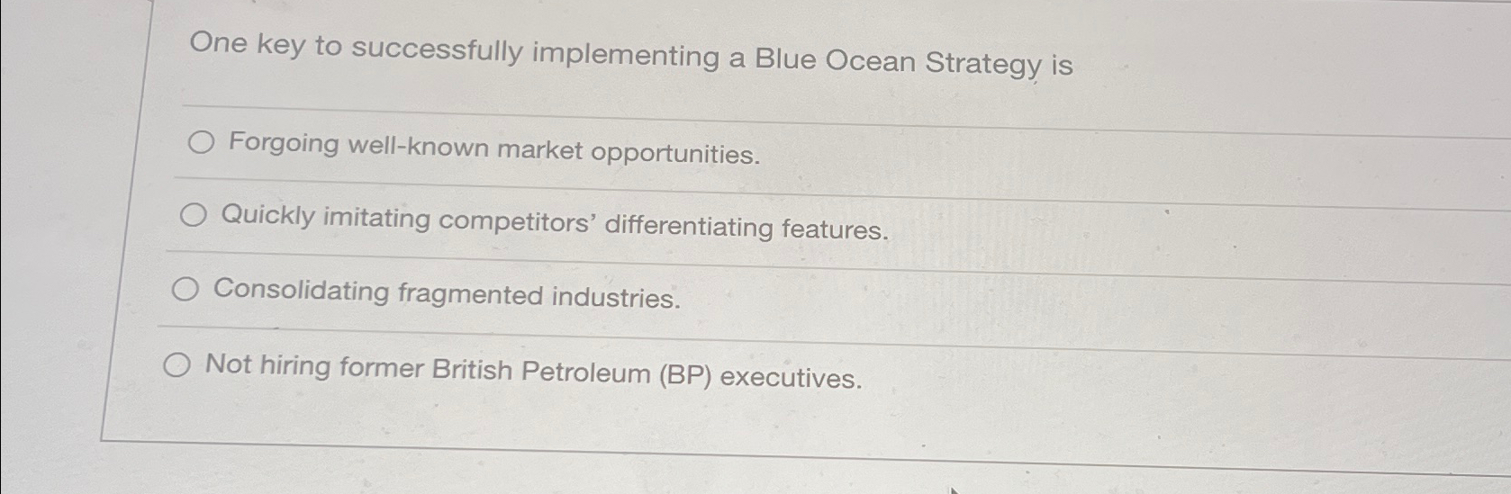  he key to successfully implementing a Blue Ocean Strategy is Forgoing