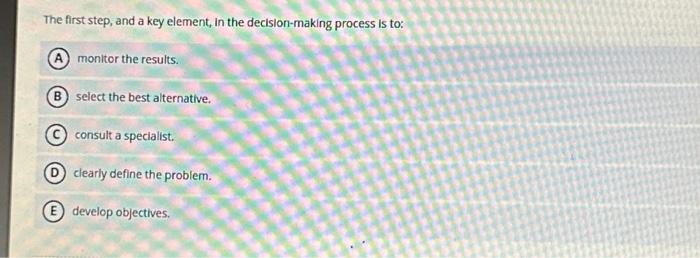  The first step, and a key element, In the decision-making process