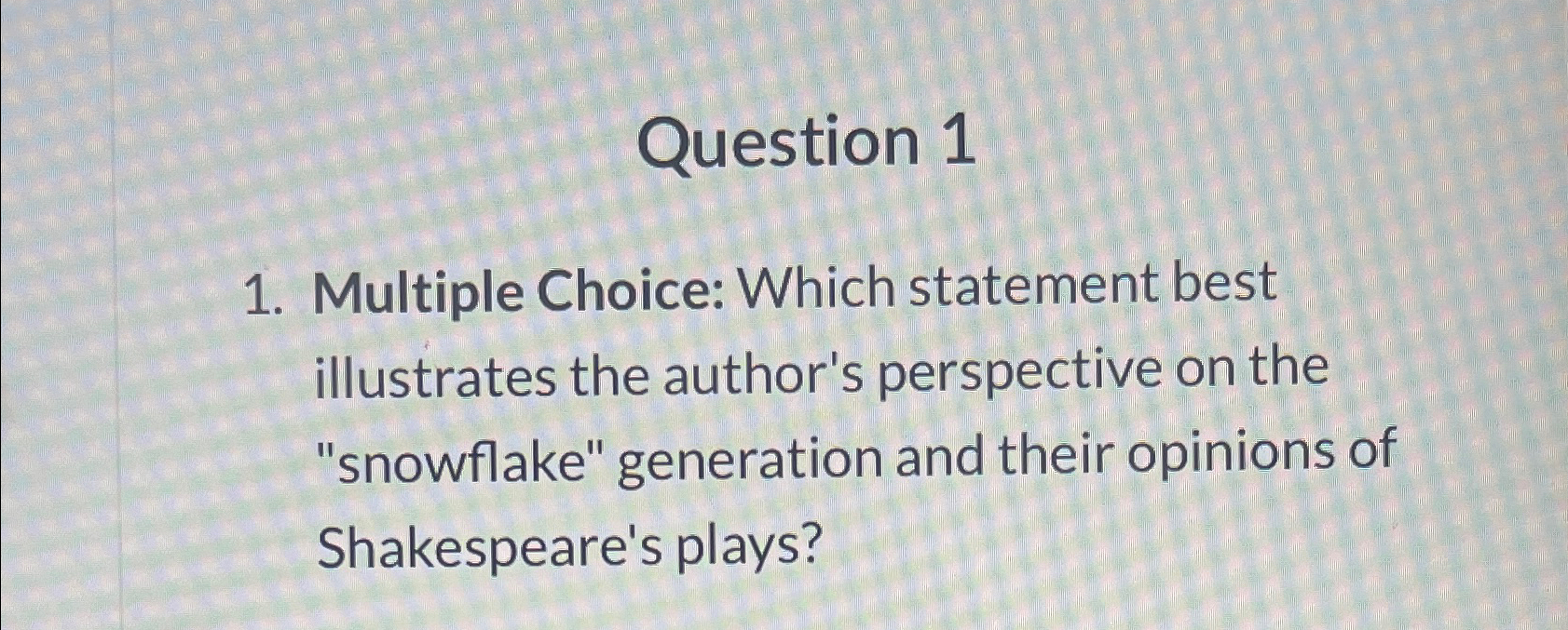  Question 1 Multiple Choice: Which statement best illustrates the author's perspective