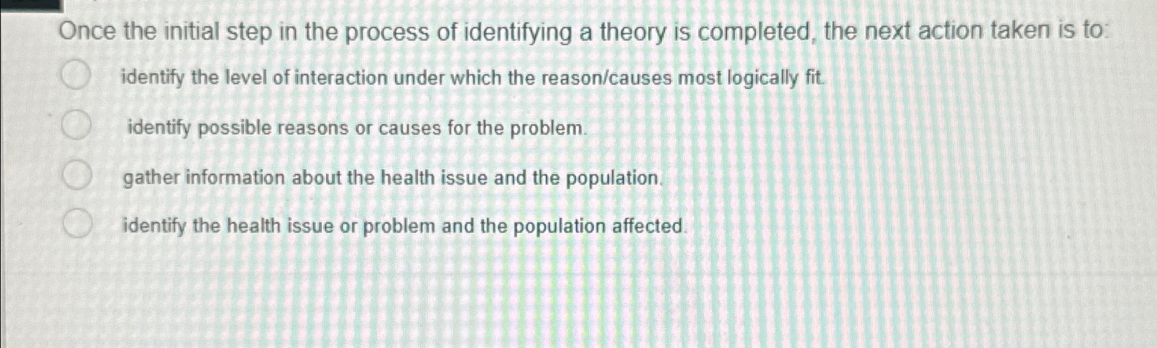 Once the initial step in the process of identifying a theory