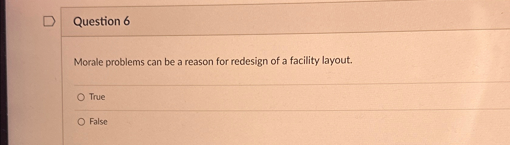  Question 6 Morale problems can be a reason for redesign of