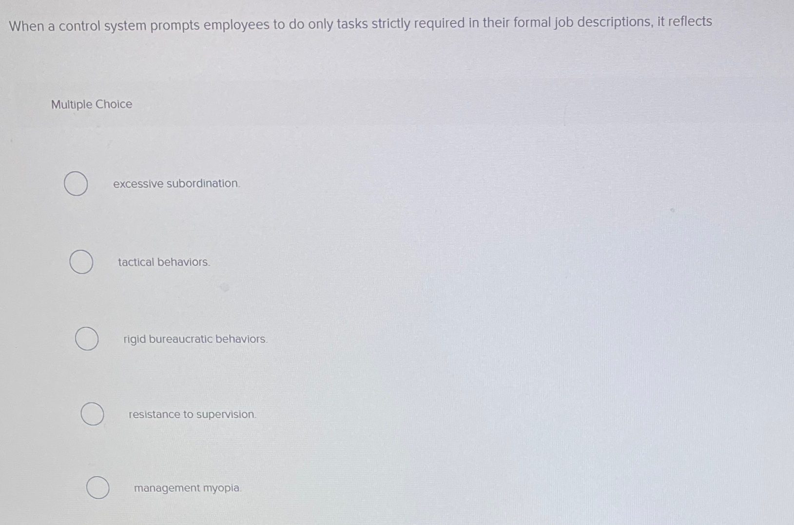  When a control system prompts employees to do only tasks strictly