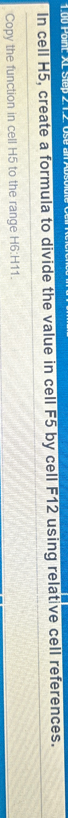  In cell H5, create a formula to divide the value in