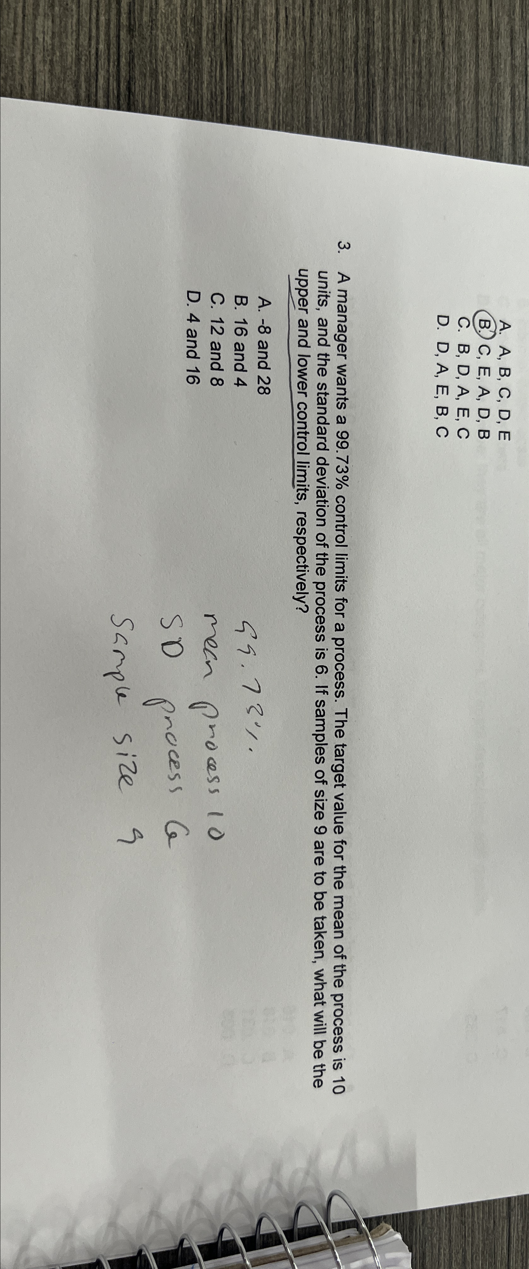  A.A,B,C,D,E B.)C,E,A,D,B C.B,D,A,E,C D.D,A,E,B,C 3. A manager wants a 99.73% control