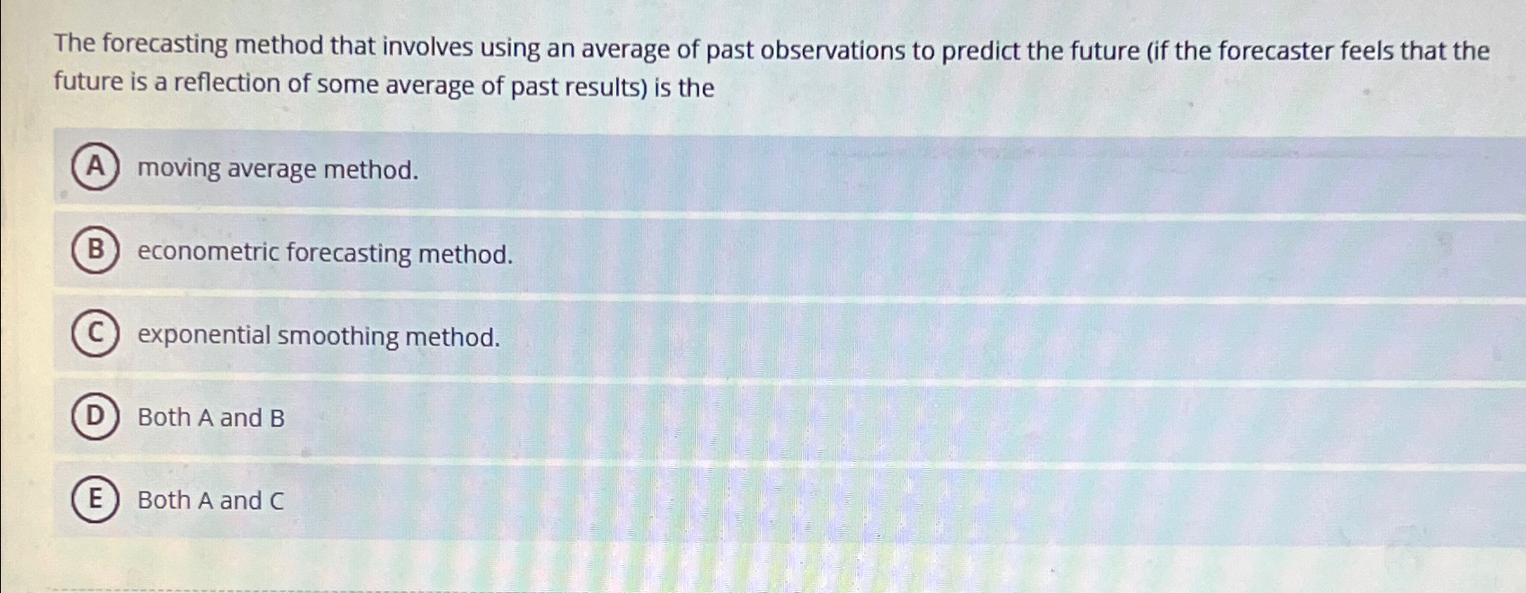  The forecasting method that involves using an average of past observations