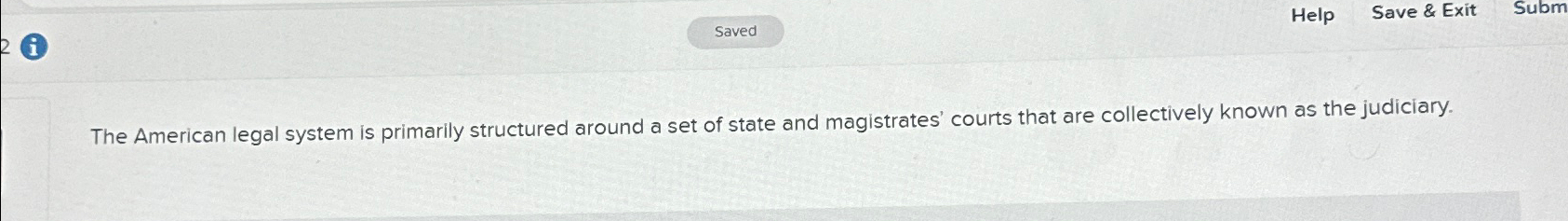  2(i) Help Save & Exit Subm The American legal system is