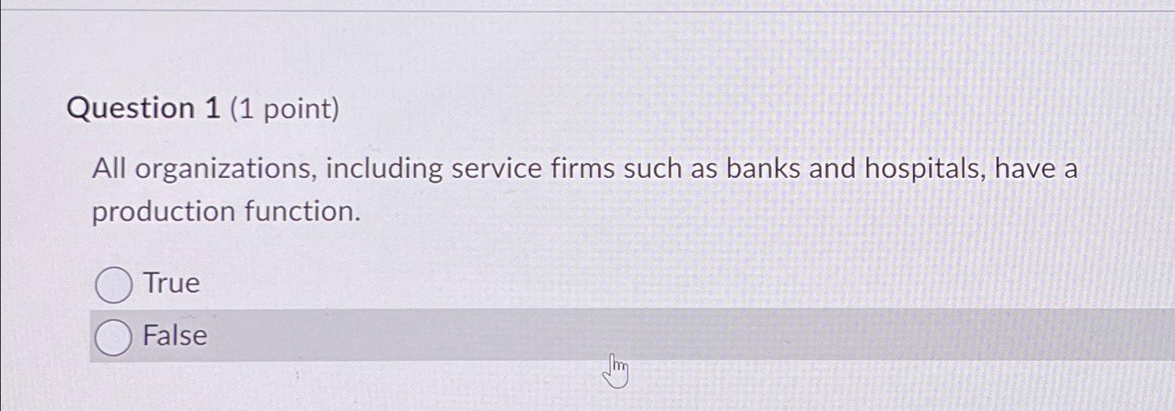  Question 1(1 point) All organizations, including service firms such as banks
