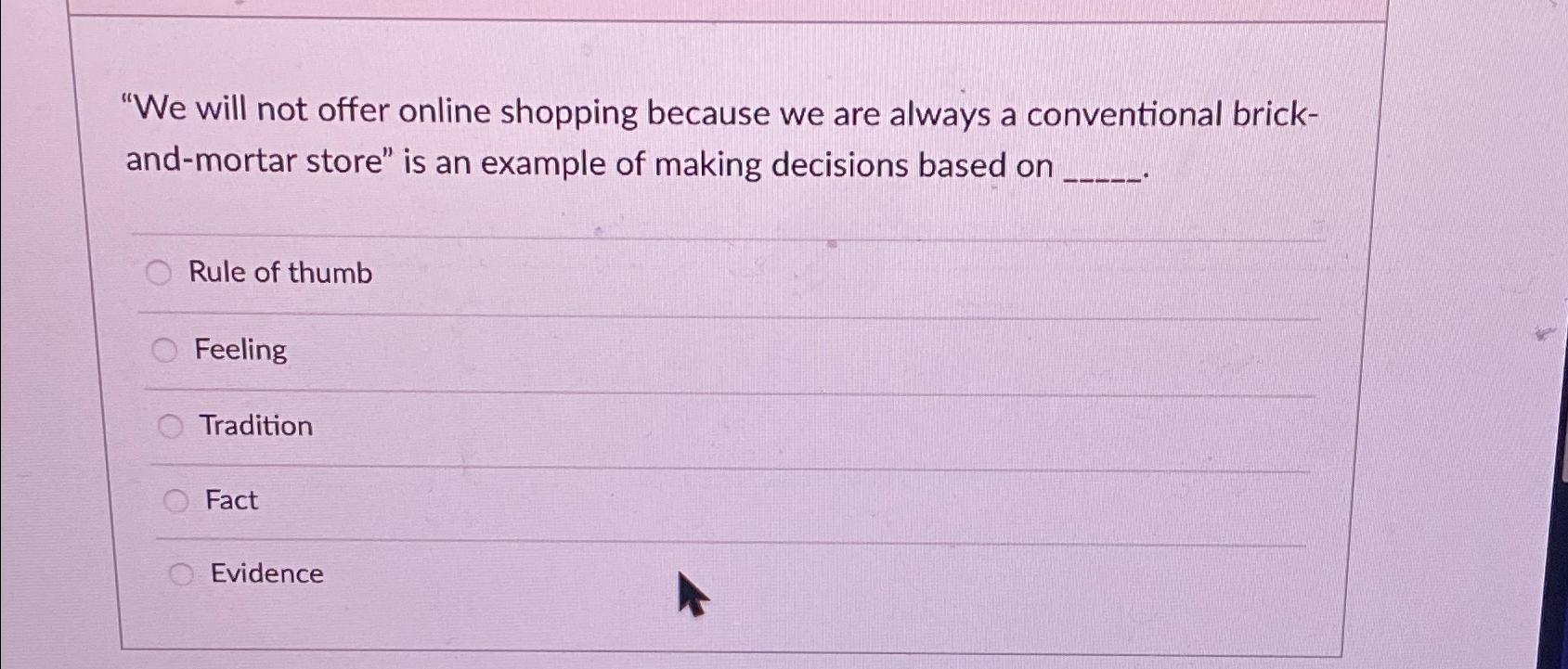  "We will not offer online shopping because we are always a