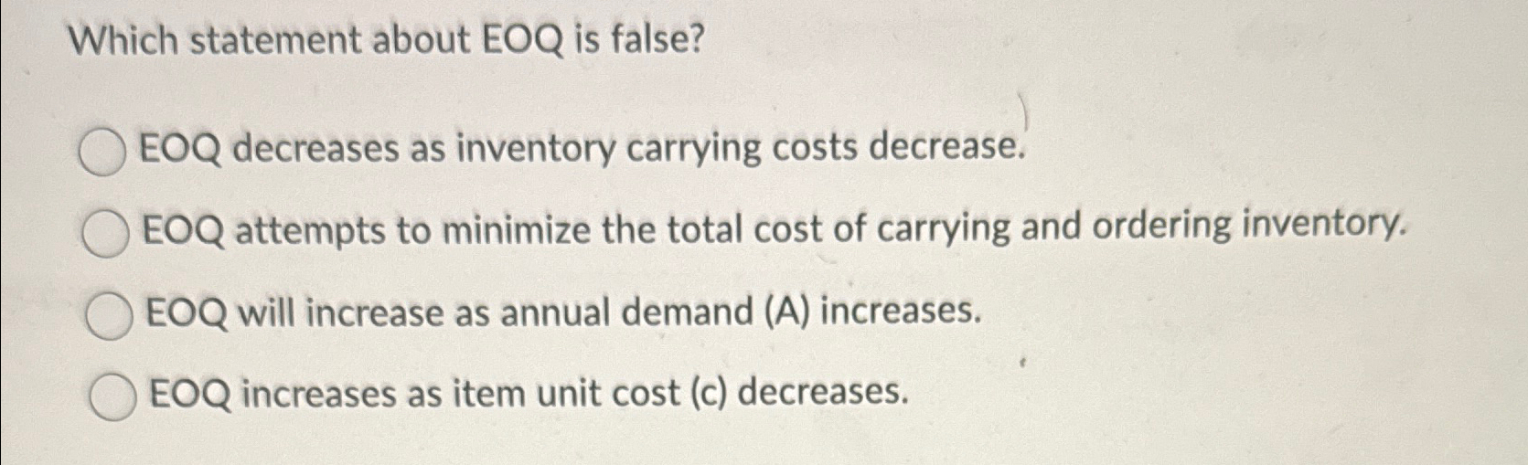  Which statement about EOQ is false? EOQ decreases as inventory carrying