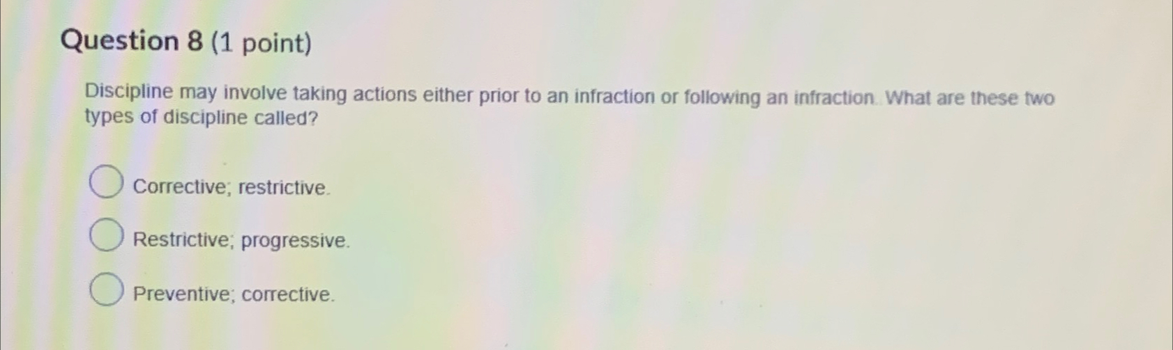  Question 8(1 point) Discipline may involve taking actions either prior to
