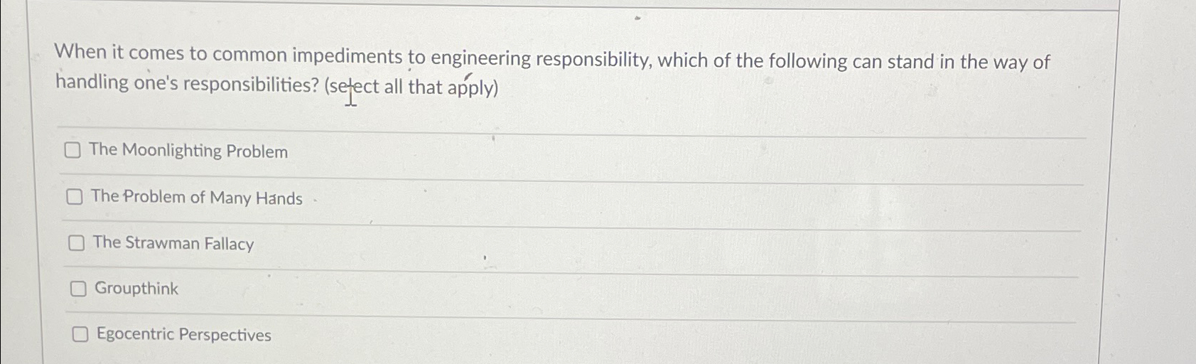  When it comes to common impediments to engineering responsibility, which of