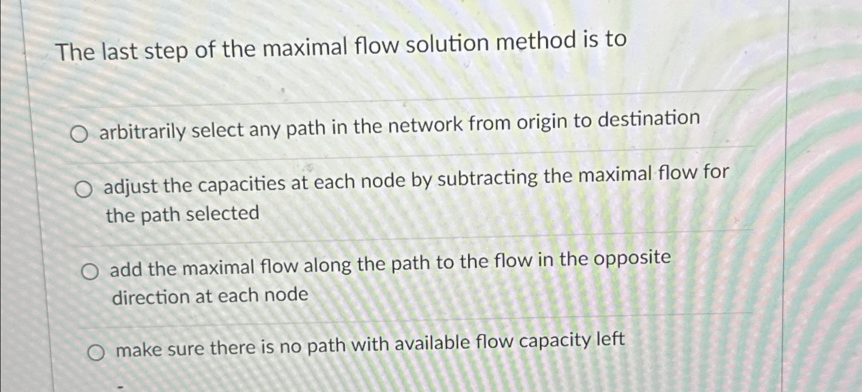  The last step of the maximal flow solution method is to