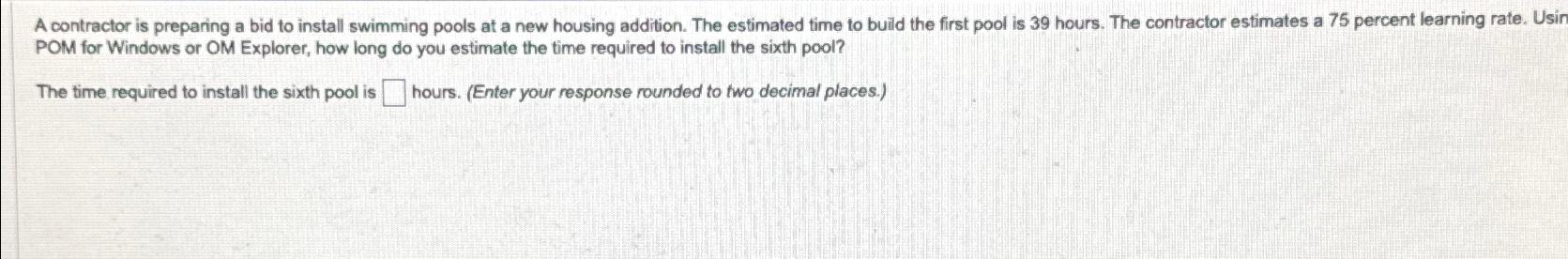  A contractor is preparing a bid to install swimming pools at