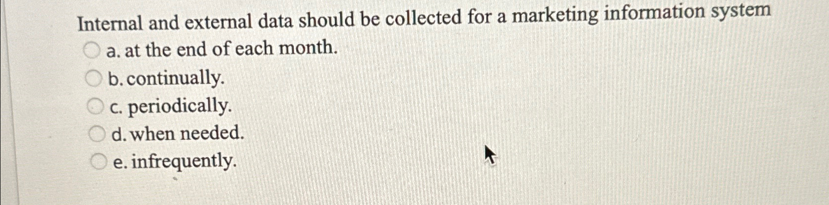  Internal and external data should be collected for a marketing information