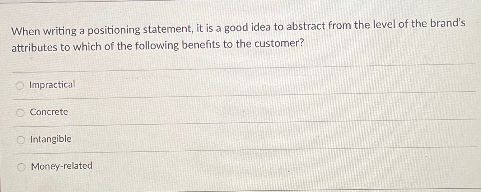  When writing a positioning statement, it is a good idea to