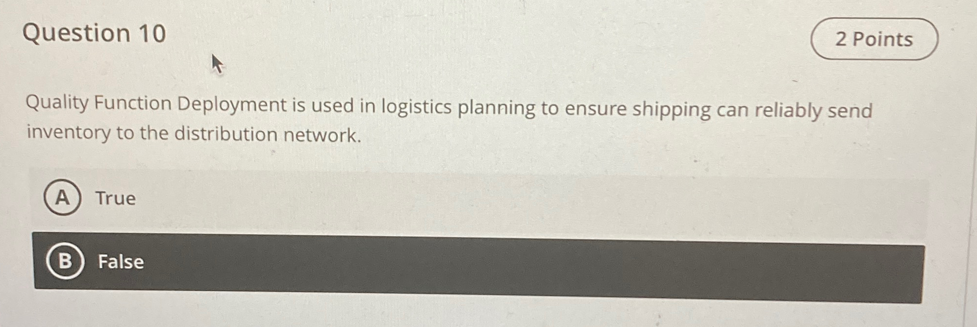  Question 10 Quality Function Deployment is used in logistics planning to