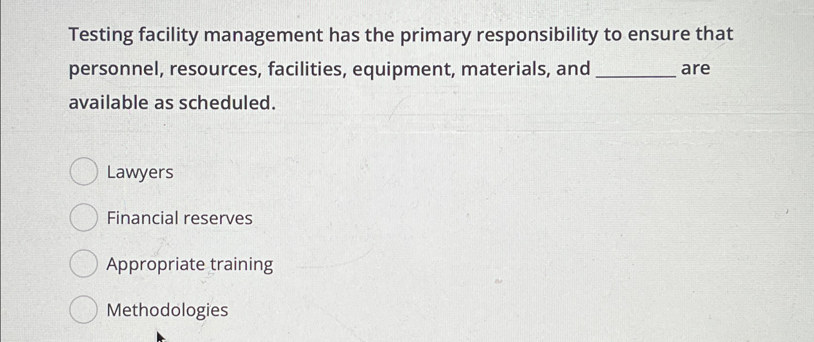  Testing facility management has the primary responsibility to ensure that personnel,