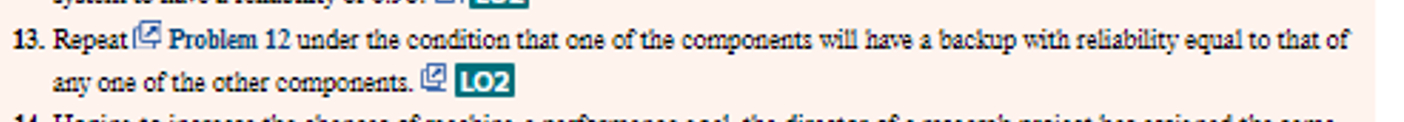  Repeat Problem 12 under the condition that one of the components