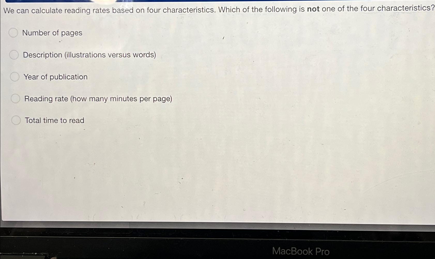  We can calculate reading rates based on four characteristics. Which of