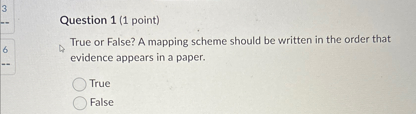  Question 1(1 point) True or False? A mapping scheme should be