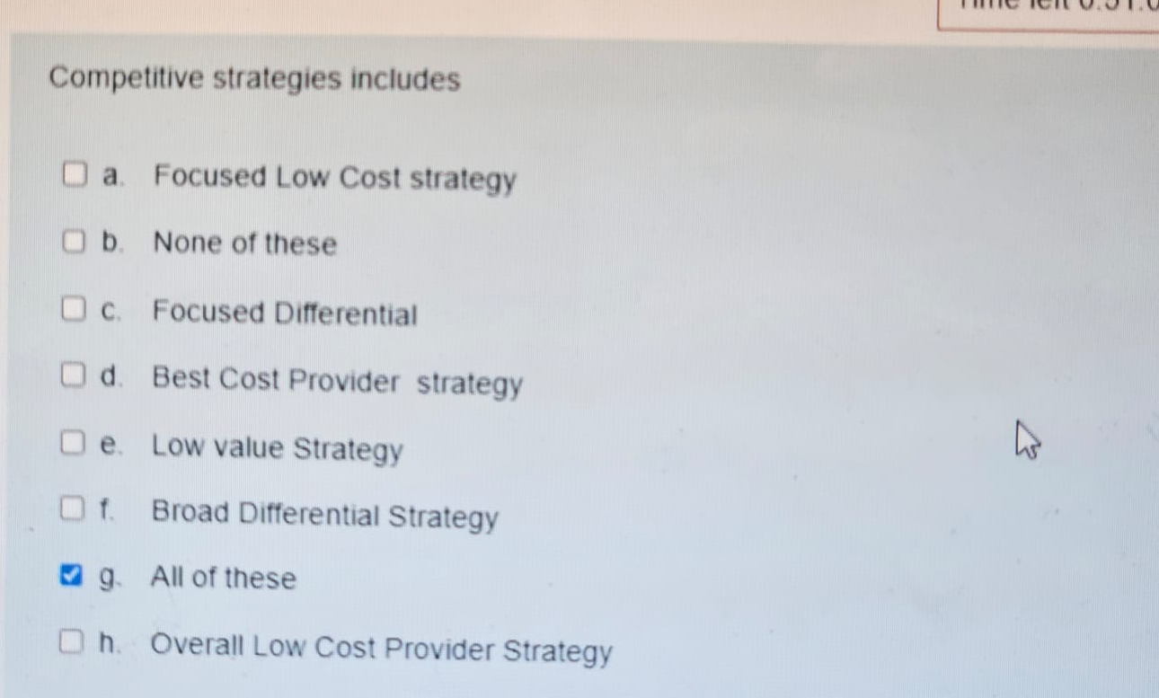  Competitive strategies includes a. Focused Low Cost strategy b. None of