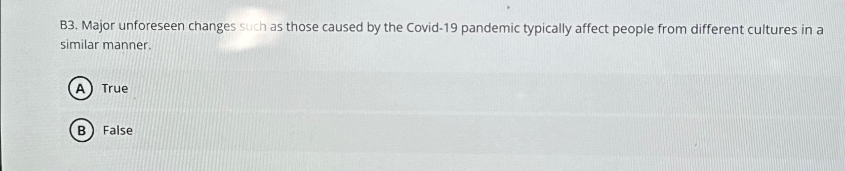  B3. Major unforeseen changes such as those caused by the Covid-19