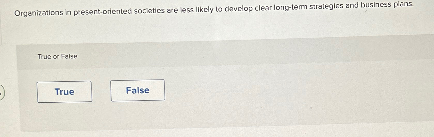  Organizations in present-oriented societies are less likely to develop clear long-term