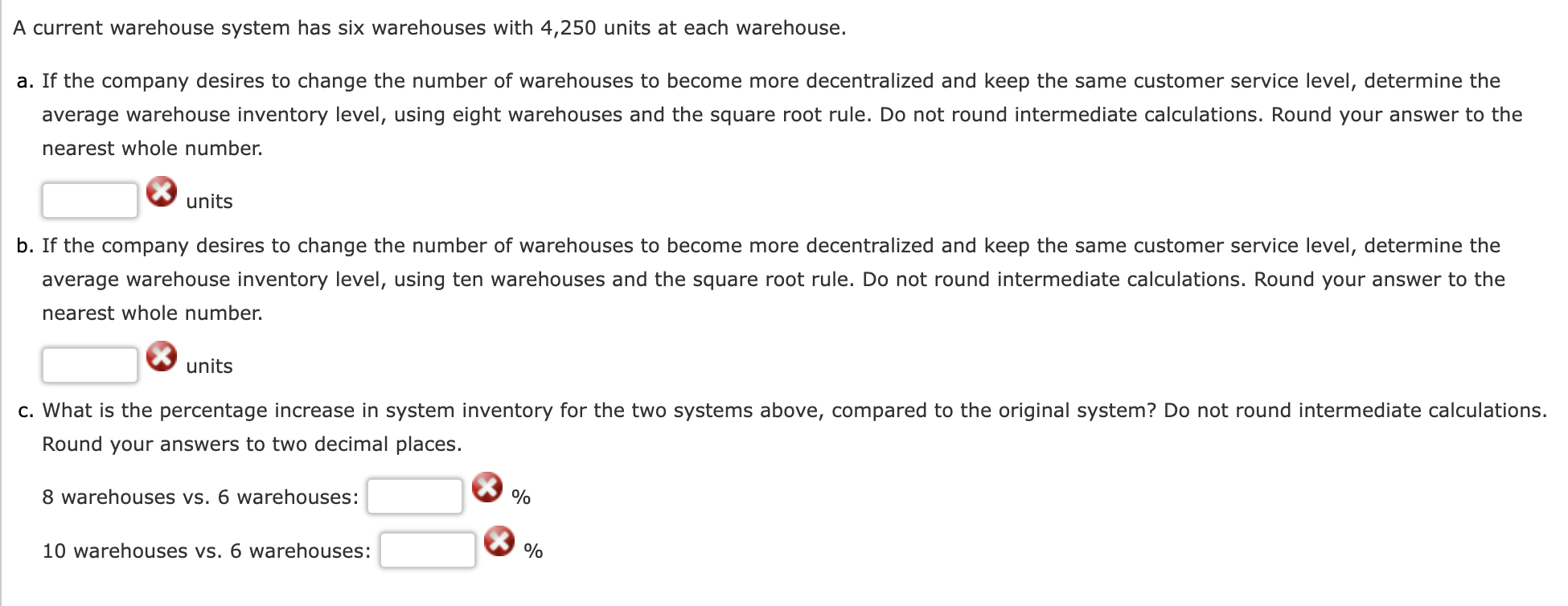  A current warehouse system has six warehouses with 4,250 units at