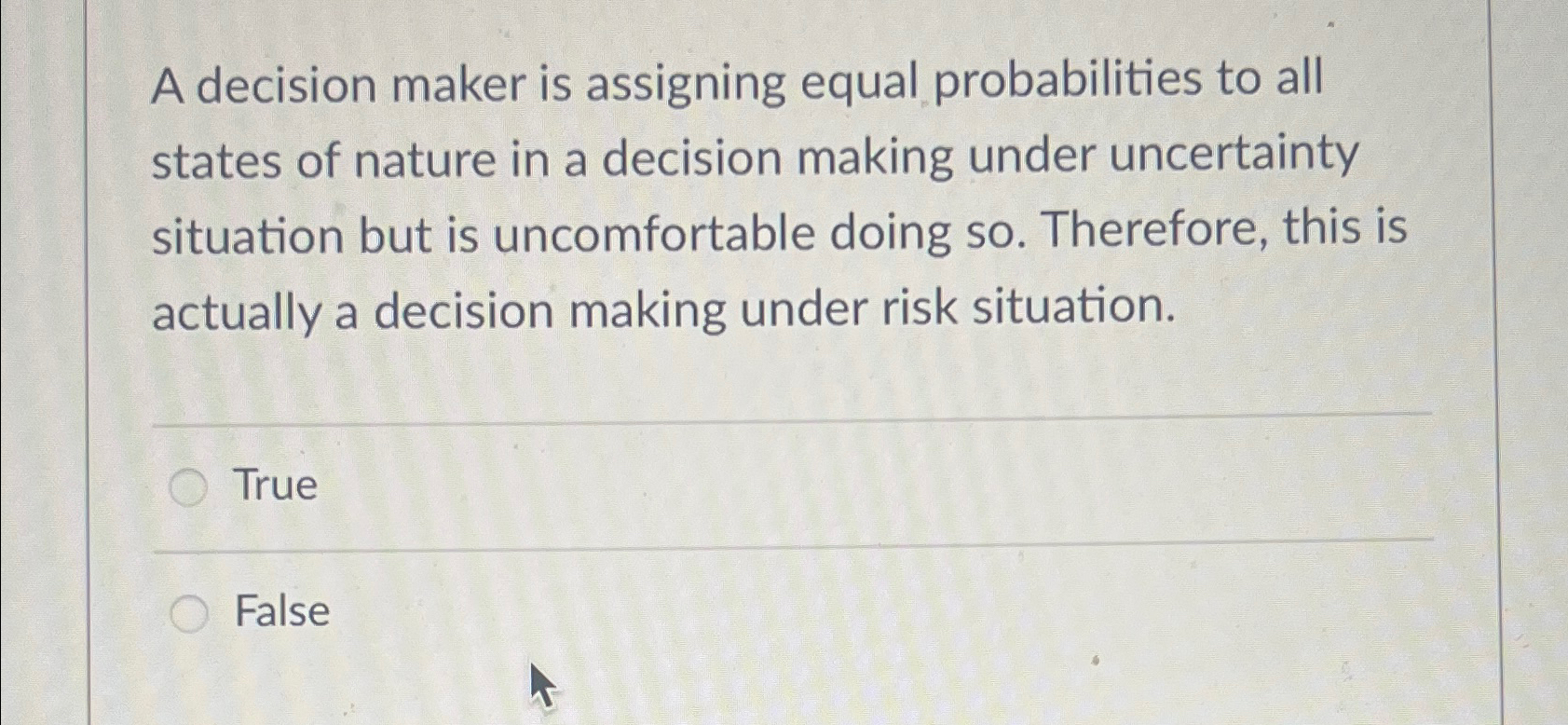  A decision maker is assigning equal probabilities to all states of