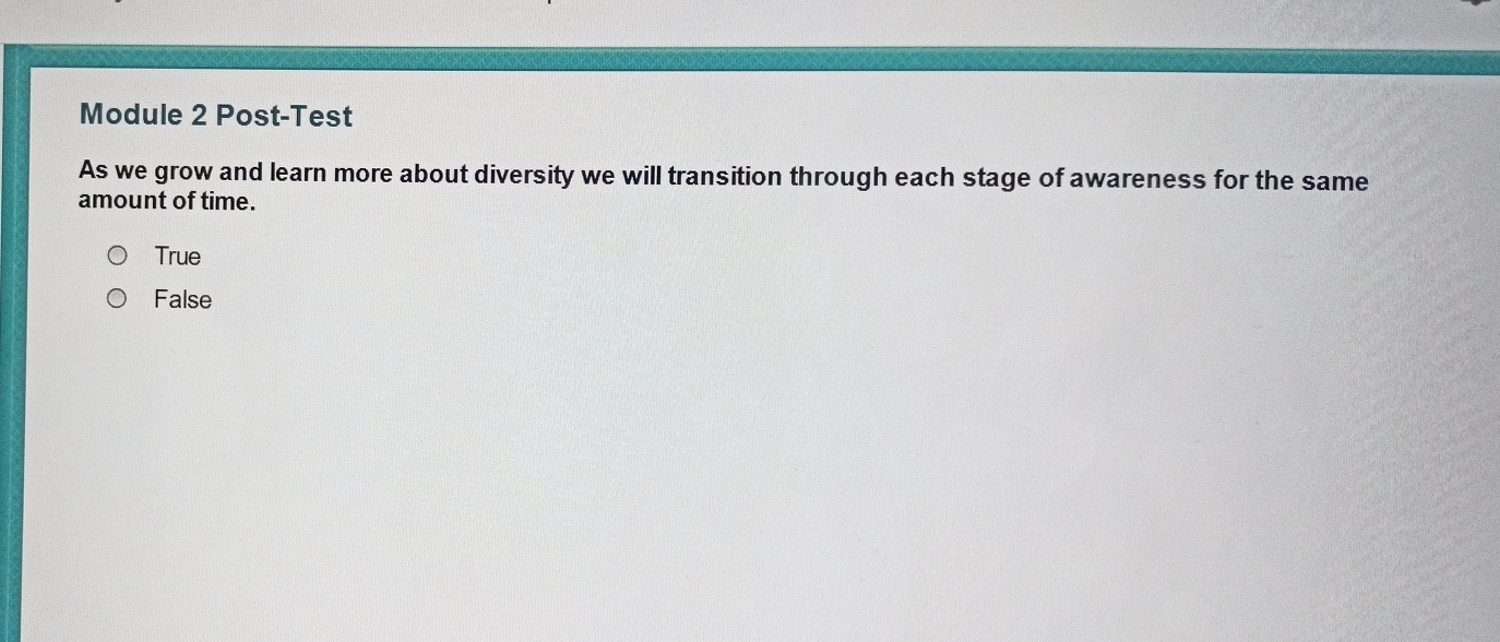  Module 2 Post-Test As we grow and learn more about diversity