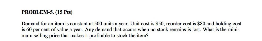  PROBLEM-5.(15 Pts) Demand for an item is constant at 500 units