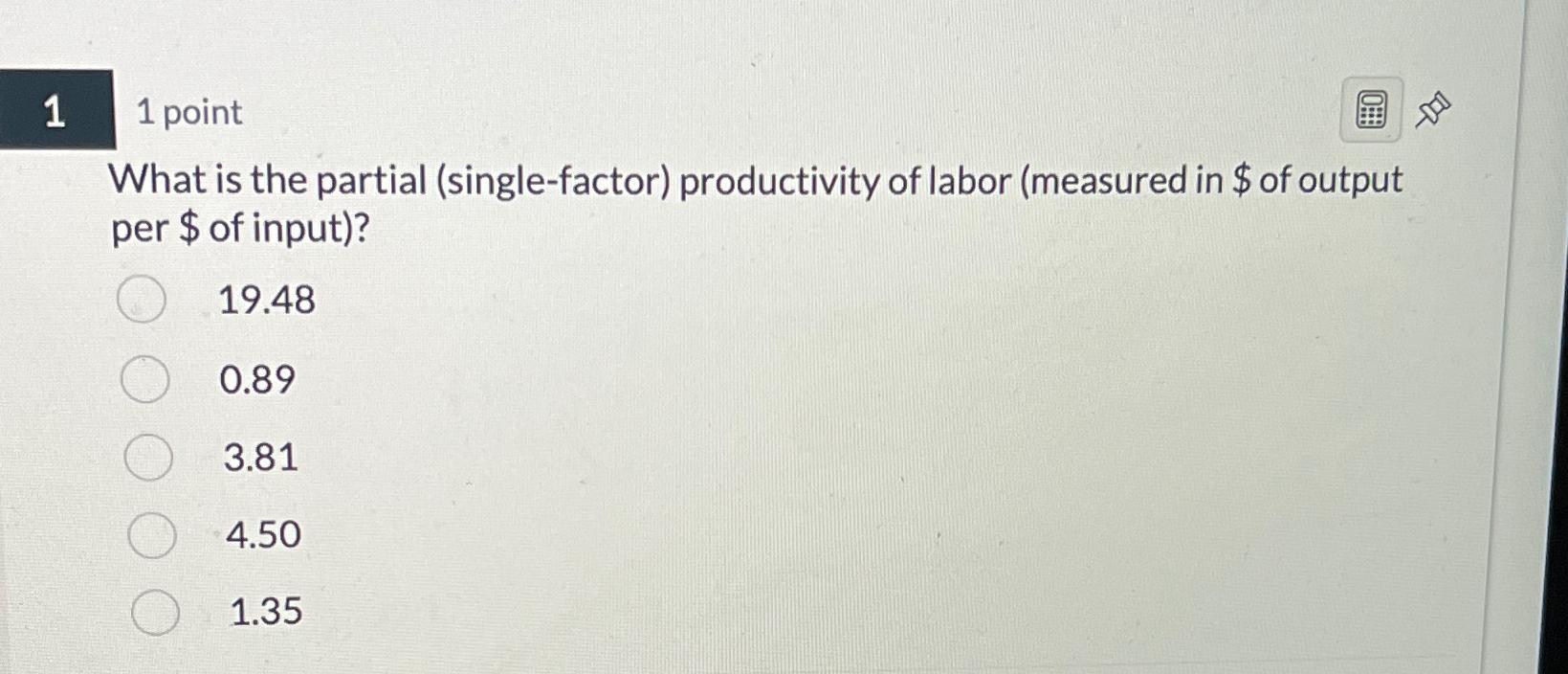  11 point What is the partial (single-factor) productivity of labor (measured