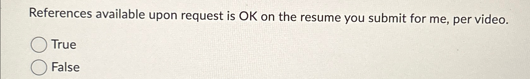 References available upon request is OK on the resume you submit