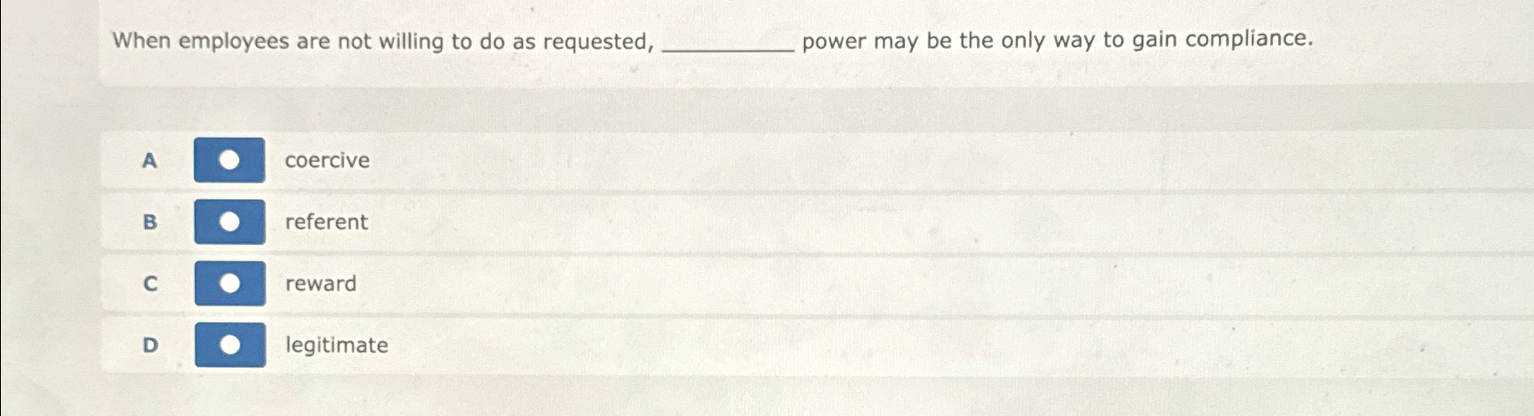  When employees are not willing to do as requested, power may