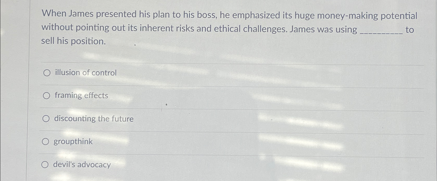  When James presented his plan to his boss, he emphasized its