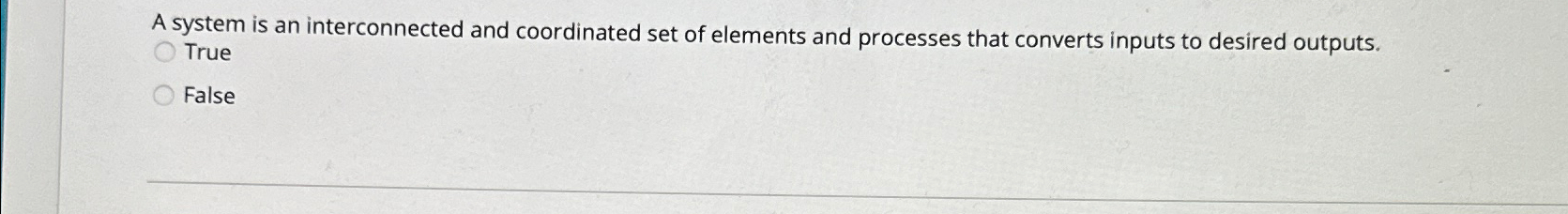  A system is an interconnected and coordinated set of elements and